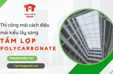 Thi công mái cách điệu, mái kiểu lấy sáng bằng tấm lợp polycarbonate
